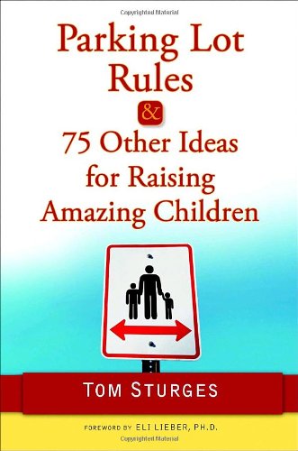 Beispielbild fr Parking Lot Rules and 75 Other Ideas for Raising Amazing Children zum Verkauf von Better World Books