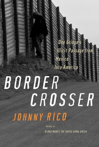 Imagen de archivo de Border Crosser: One Gringo's Illicit Passage from Mexico into America a la venta por Wonder Book