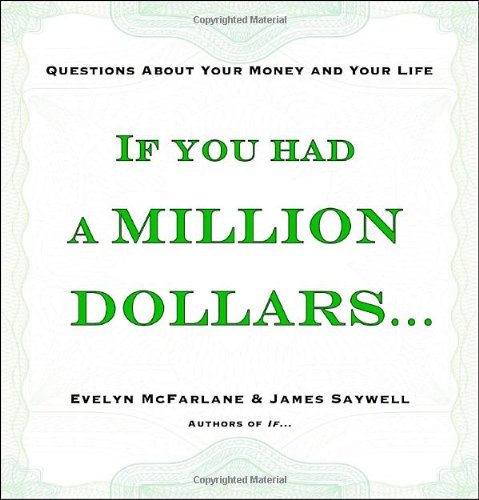 Imagen de archivo de If You Had a Million Dollars. : Questions about Your Money and Your Life a la venta por Better World Books