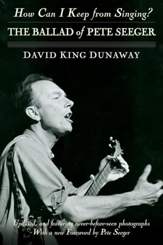 How Can I Keep from Singing?: The Ballad of Pete Seeger (9780345506085) by Dunaway, David King