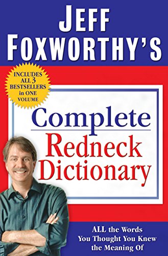 Stock image for Jeff Foxworthy's Complete Redneck Dictionary: All the Words You Thought You Knew the Meaning of for sale by Revaluation Books