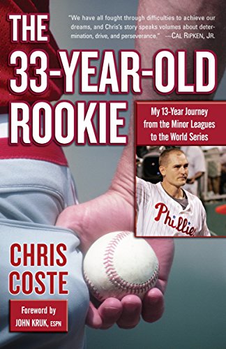 Stock image for The 33-Year-Old Rookie: My 13-Year Journey from the Minor Leagues to the World Series for sale by Wonder Book