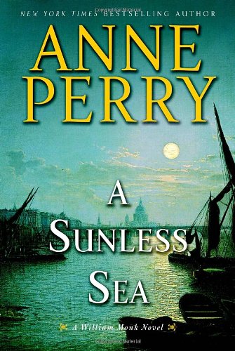 Stock image for A Sunless Sea: A William Monk Novel for sale by Front Cover Books