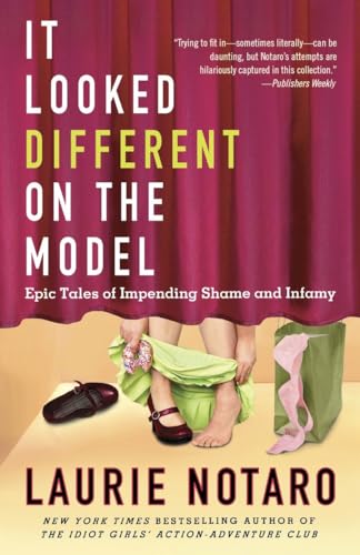 It Looked Different on the Model: Epic Tales of Impending Shame and Infamy (9780345510990) by Notaro, Laurie