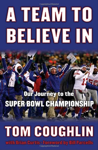 Beispielbild fr A Team to Believe In: Our Journey to the Super Bowl Championship zum Verkauf von SecondSale