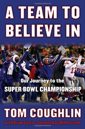 Imagen de archivo de A Team to Believe In: Our Journey to the Super Bowl Championship a la venta por SecondSale