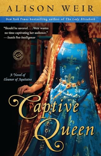 Beispielbild fr Captive Queen: A Novel of Eleanor of Aquitaine (Random House Reader's Circle) zum Verkauf von Wonder Book