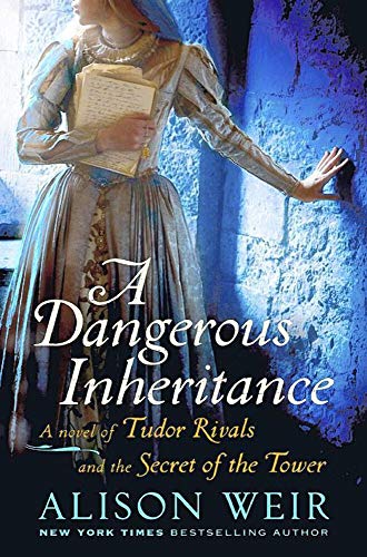 Stock image for A Dangerous Inheritance: A Novel of Tudor Rivals and the Secret of the Tower for sale by AwesomeBooks