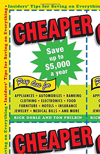 Cheaper: Insiders' Tips for Saving on Everything (9780345512086) by Doble, Rick; Philbin, Tom