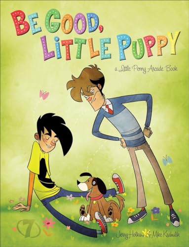 Stock image for Be Good, Little Puppy: A Penny Arcade Book for sale by SecondSale
