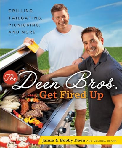9780345513632: The Deen Bros. Get Fired Up: Grilling, Tailgating, Picnicking, and More: A Cookbook