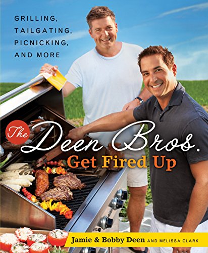 Stock image for The Deen Bros. Get Fired Up: Grilling, Tailgating, Picnicking, and More for sale by HPB Inc.
