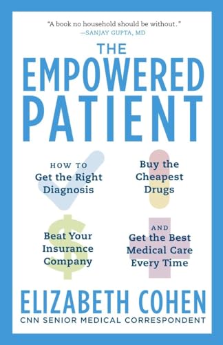 Imagen de archivo de The Empowered Patient: How to Get the Right Diagnosis, Buy the Cheapest Drugs, Beat Your Insurance Company, and Get the Best Medical Care Every Time a la venta por Wonder Book