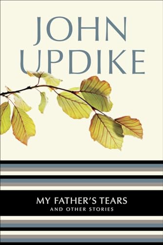 My Father's Tears: And Other Stories (9780345513809) by Updike, John