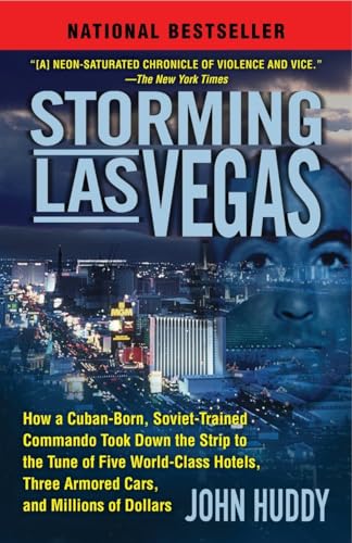 Stock image for Storming Las Vegas: How a Cuban-Born, Soviet-Trained Commando Took Down the Strip to the Tune of Five World-Class Hotels, Three Armored Cars, and Millions of Dollars for sale by Brown's Books