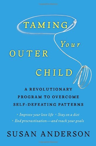 9780345514486: Taming Your Outer Child: A Revolutionary Program to Overcome Self-Defeating Patterns
