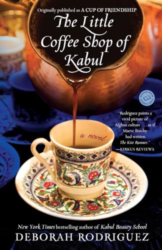 Beispielbild fr The Little Coffee Shop of Kabul (originally published as A Cup of Friendship): A Novel zum Verkauf von SecondSale