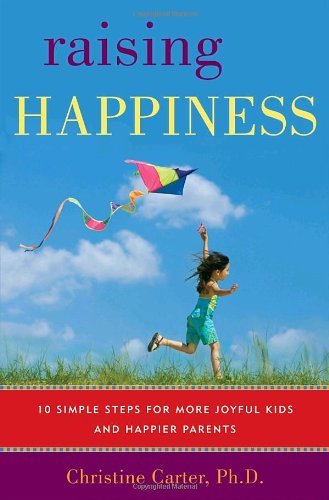 9780345515612: Raising Happiness: 10 Simple Steps for More Joyful Kids and Happier Parents