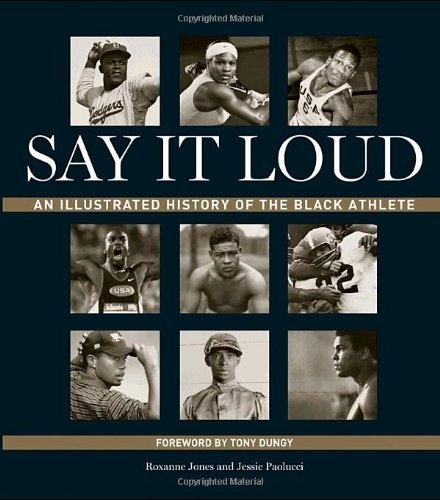 Beispielbild fr Say It Loud : An Illustrated History of the Black Athlete zum Verkauf von Better World Books