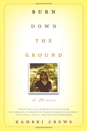 Stock image for Burn Down the Ground: A Memoir for sale by Books of the Smoky Mountains