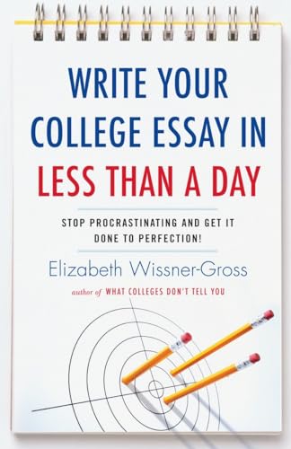 Stock image for Write Your College Essay in Less Than a Day: Stop Procrastinating and Get It Done to Perfection! for sale by Wonder Book