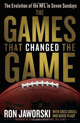 Stock image for The Games That Changed the Game: The Evolution of the NFL in Seven Sundays Jaworski, Ron; Plaut, David; Cosell, Greg and Sabol, Steve for sale by GridFreed