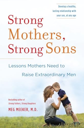 Imagen de archivo de Strong Mothers, Strong Sons: Lessons Mothers Need to Raise Extraordinary Men a la venta por KuleliBooks