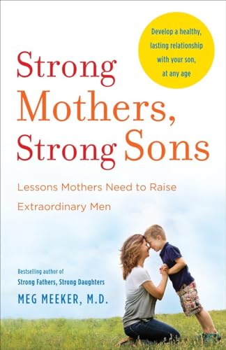 9780345518101: Strong Mothers, Strong Sons: Lessons Mothers Need to Raise Extraordinary Men