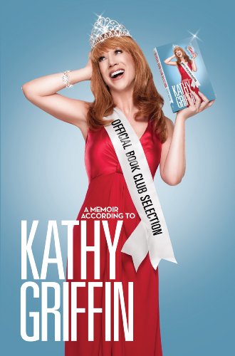 9780345518514: Official Book Club Selection: A Memoir According to Kathy Griffin