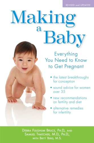 Making a Baby: Everything You Need to Know to Get Pregnant - Debra Fulghum Bruce