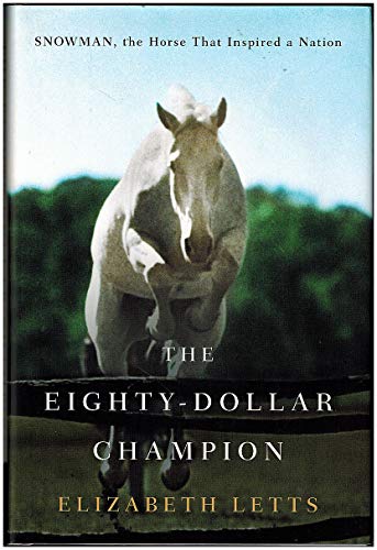 Stock image for The Eighty-Dollar Champion: Snowman, the Horse That Inspired a Nation for sale by SecondSale