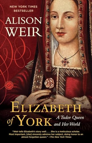 Stock image for Elizabeth of York: A Tudor Queen and Her World for sale by SecondSale