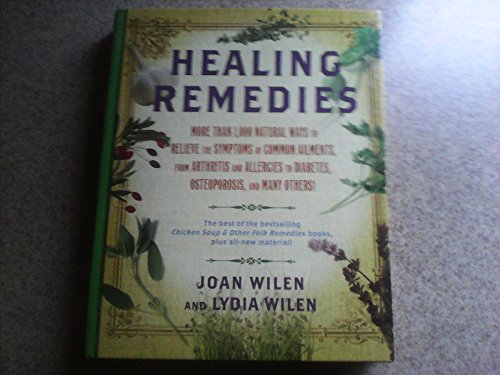 Stock image for Healing Remedies, More Than 1,000 Natural Ways to Relieve the Symptoms of Common Ailments, From Arthritis and Allergies to Diabetes, Osteoporosis, and Many Others! for sale by Better World Books