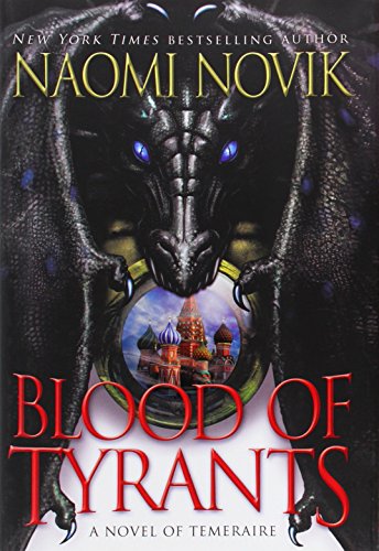 Beispielbild fr Blood of Tyrants (Temeraire) zum Verkauf von Goodwill of Colorado