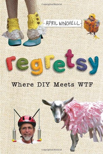 Stock image for Regretsy: Where DIY Meets WTF for sale by BooksRun