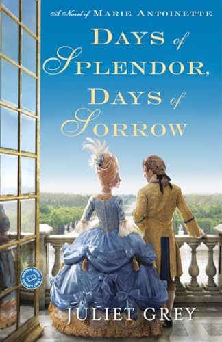 9780345523884: Days of Splendor, Days of Sorrow: A Novel of Marie Antoinette