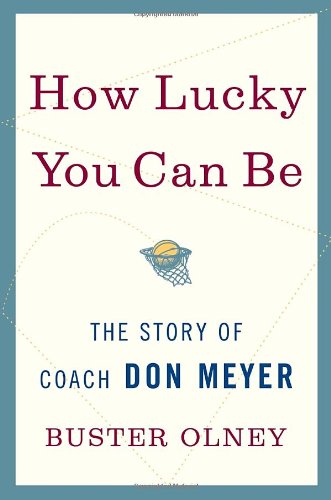 Imagen de archivo de How Lucky You Can Be: The Story of Coach Don Meyer a la venta por ThriftBooks-Atlanta