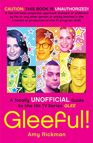 Stock image for Gleeful! : A Totally Unofficial Guide to the Hit TV Series Glee for sale by Better World Books: West