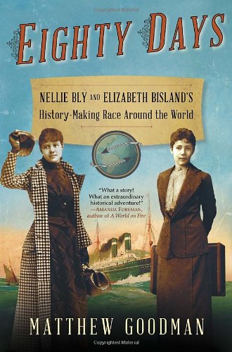 Beispielbild fr Eighty Days : Nellie Bly and Elizabeth Bisland's History-Making Race Around the World zum Verkauf von Better World Books