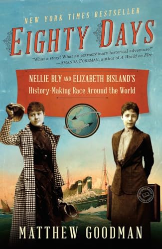 Stock image for Eighty Days: Nellie Bly and Elizabeth Bisland's History-Making Race Around the World for sale by SecondSale