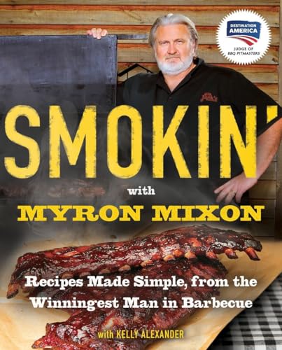 9780345528537: Smokin' with Myron Mixon: Recipes Made Simple, from the Winningest Man in Barbecue: A Cookbook