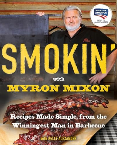 Stock image for Smokin' with Myron Mixon: Recipes Made Simple, from the Winningest Man in Barbecue: A Cookbook for sale by Gulf Coast Books