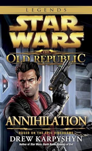 Stock image for Annihilation: Star Wars Legends (The Old Republic) (Star Wars: The Old Republic - Legends) for sale by -OnTimeBooks-