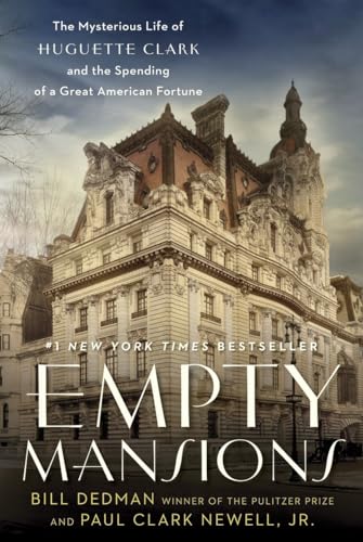 Empty Mansions: The Mysterious Life of Huguette Clark and the Loss of One of the World's Greatest...