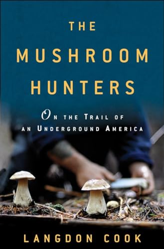 9780345536259: The Mushroom Hunters: On the Trail of an Underground America [Idioma Ingls]