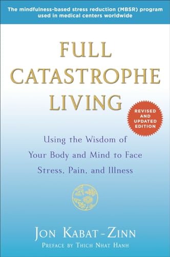 Beispielbild fr FULL CATASTROPHE LIVING : USING THE WISDOM OF YOUR BODY AND MIND TO FACE STRESS, PAIN, AND ILLNESS zum Verkauf von Magers and Quinn Booksellers