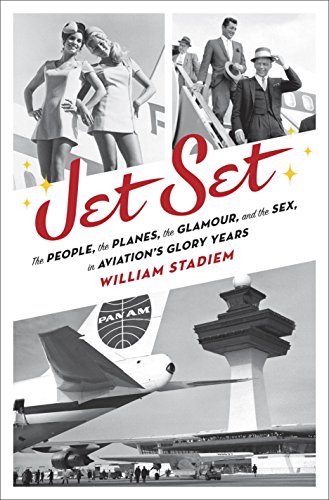 Stock image for Jet Set : The People, the Planes, the Glamour, and the Romance in Aviation's Glory Years for sale by Better World Books