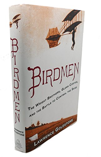 Stock image for Birdmen : The Wright Brothers, Glenn Curtiss, and the Battle to Control the Skies for sale by Better World Books: West