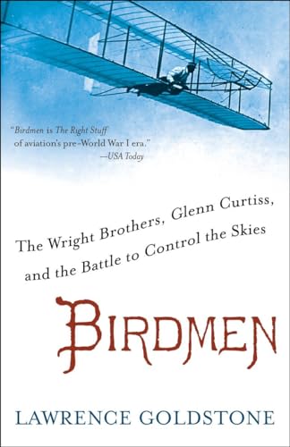 Imagen de archivo de Birdmen: The Wright Brothers, Glenn Curtiss, and the Battle to Control the Skies a la venta por Goodwill Books