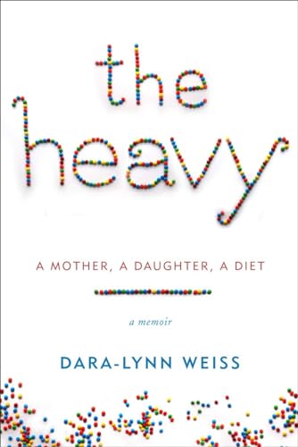 9780345541345: The Heavy: A Mother, A Daughter, A Diet--A Memoir